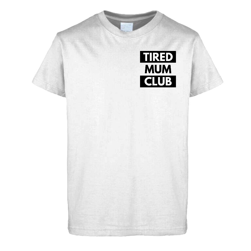 Tired Mum Club Tshirt